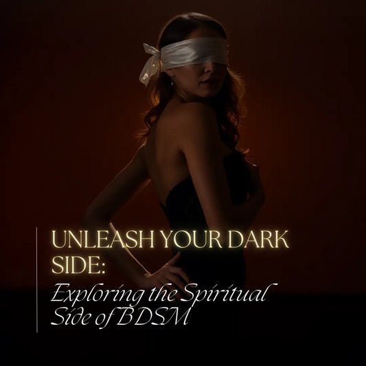 Unleash Your Dark Side: Exploring the Spiritual Side of BDSM